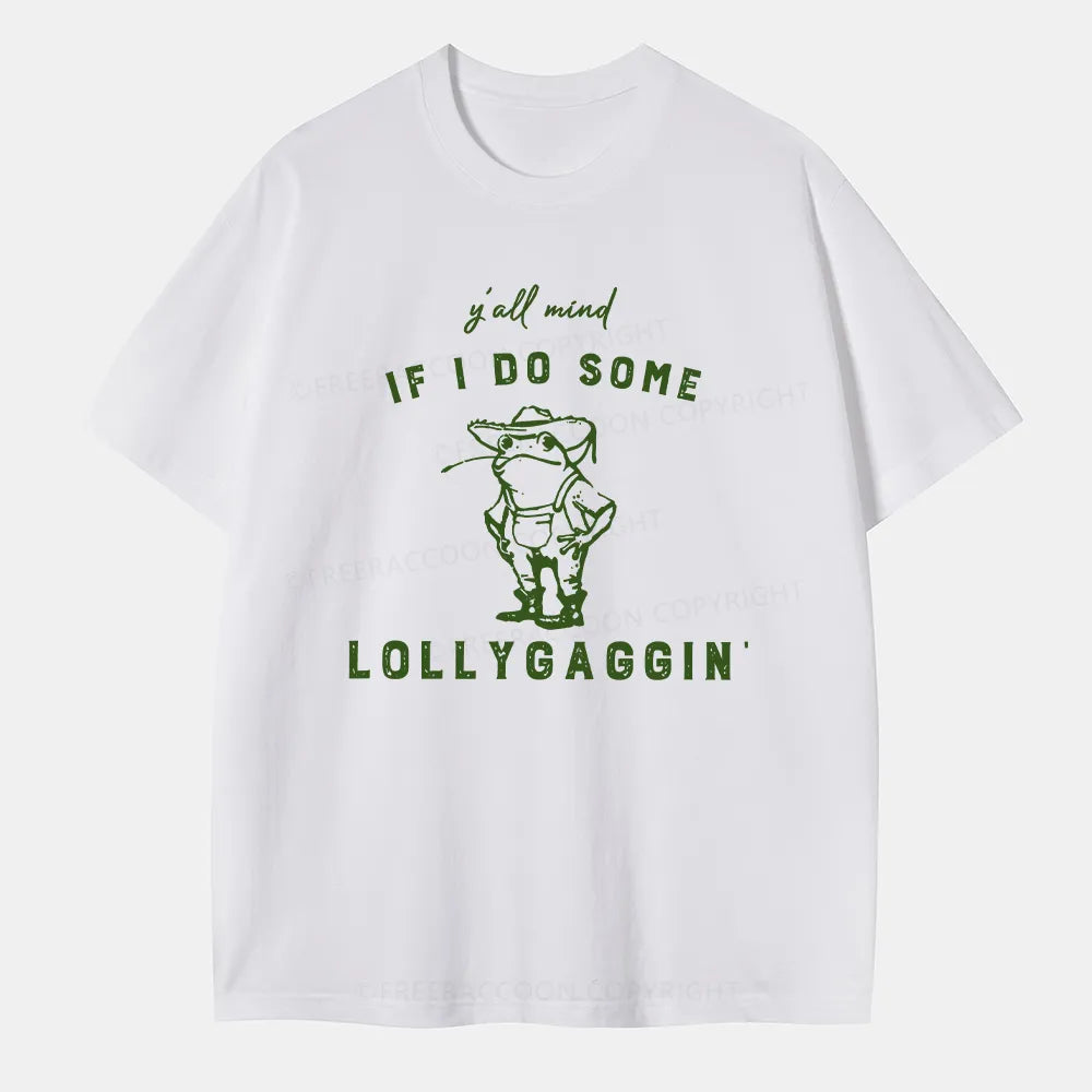 Vintage Y'All Mind If I Do Some Lollygagging Classic T-Shirt