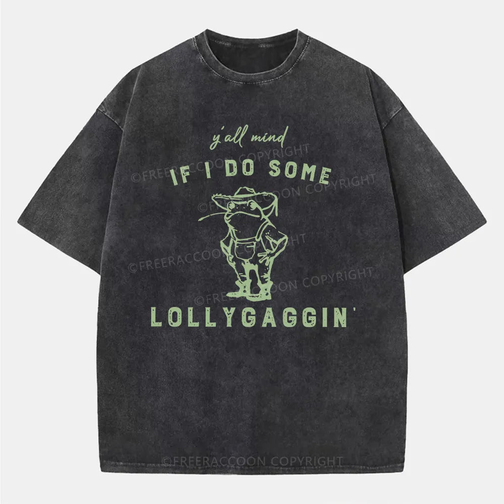 Vintage Y'All Mind If I Do Some Lollygagging Washed T-Shirt