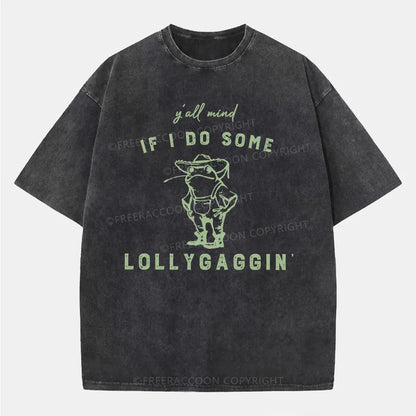 Vintage Y'All Mind If I Do Some Lollygagging Washed T-Shirt