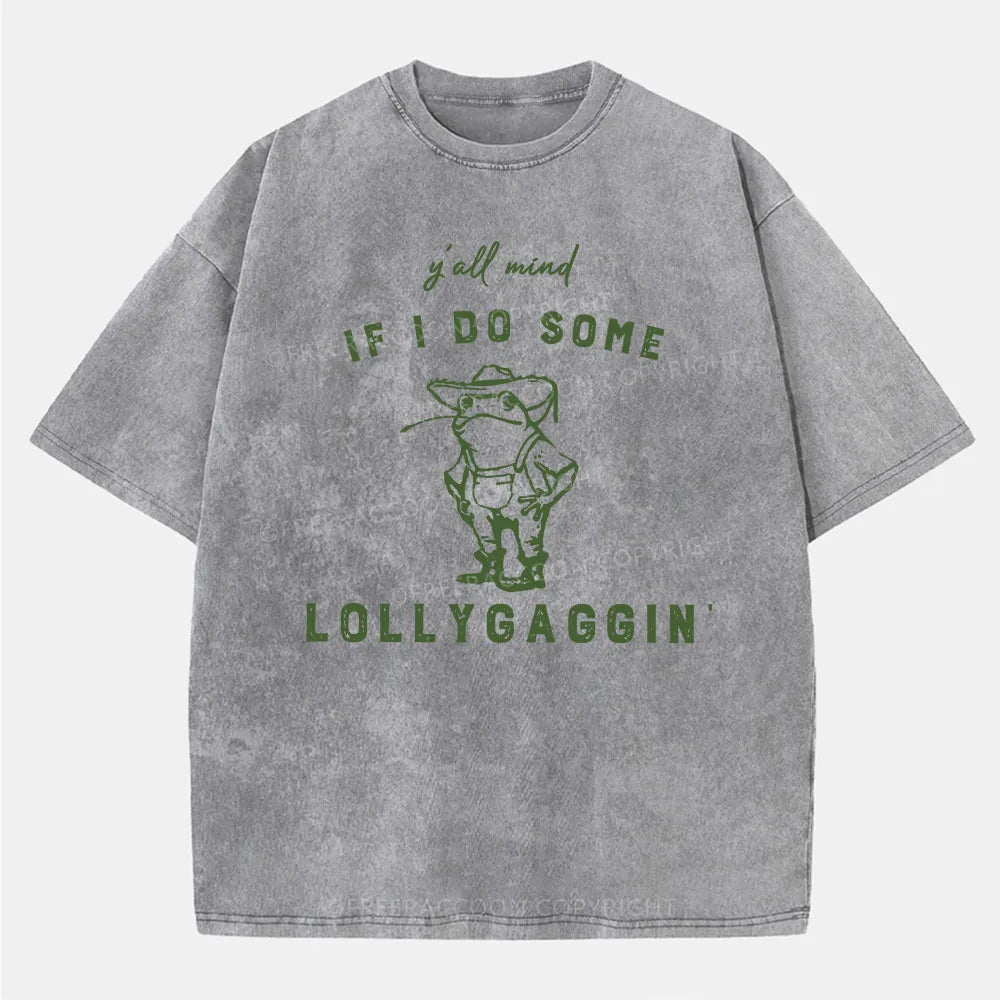 Vintage Y'All Mind If I Do Some Lollygagging Washed T-Shirt