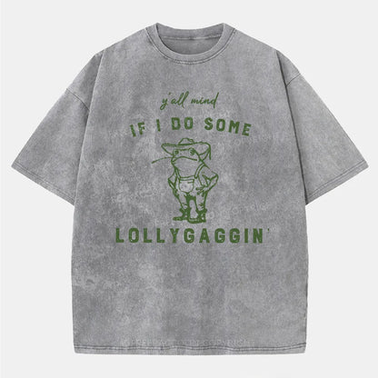 Vintage Y'All Mind If I Do Some Lollygagging Washed T-Shirt