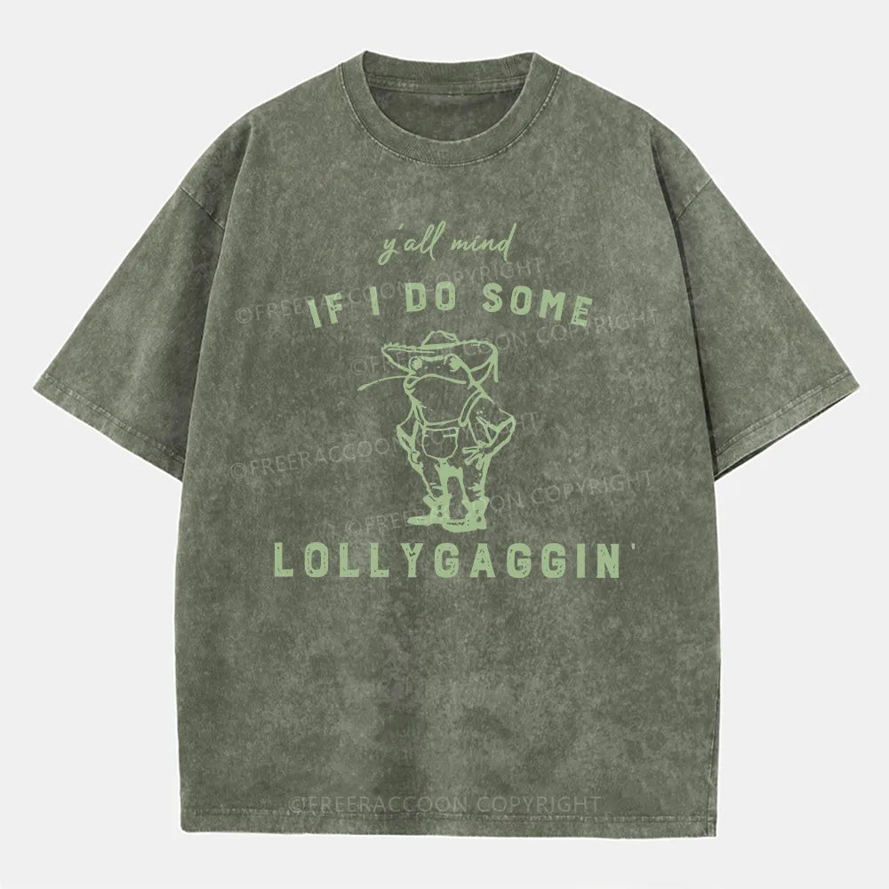 Vintage Y'All Mind If I Do Some Lollygagging Washed T-Shirt