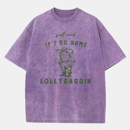 Vintage Y'All Mind If I Do Some Lollygagging Washed T-Shirt