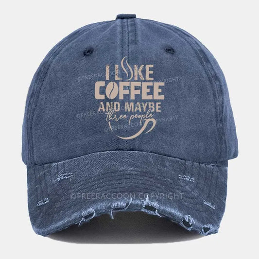 Vintage I Like Coffee And Maybe Three People Ripped Washed Cap