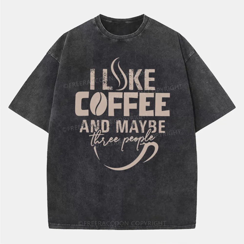 Vintage I Like Coffee And Maybe Three People Washed T-Shirt