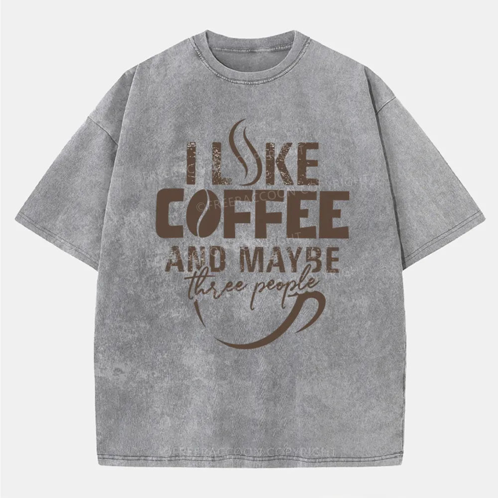 Vintage I Like Coffee And Maybe Three People Washed T-Shirt