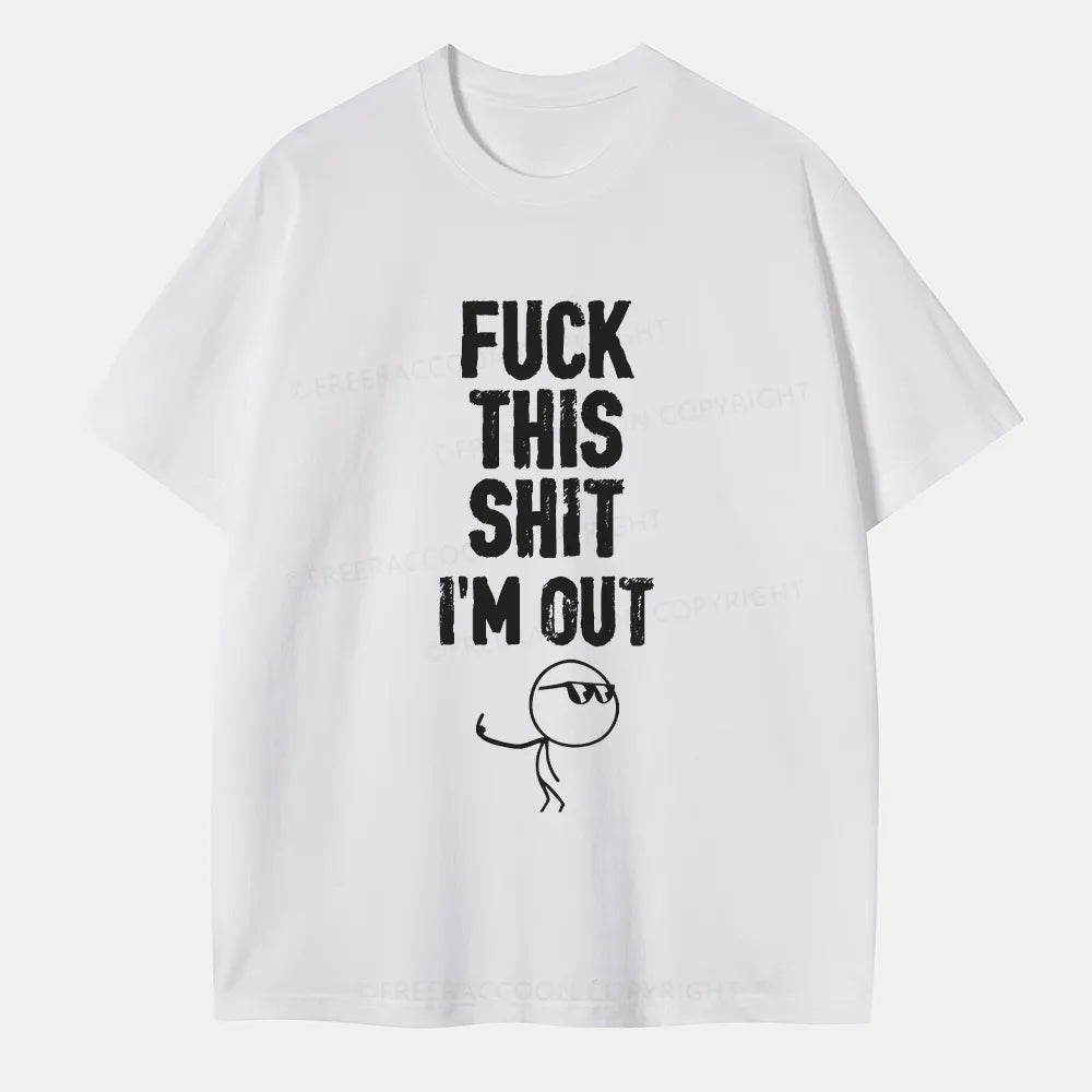 Vintage F**K This Shit I'M Out Classic T-Shirt