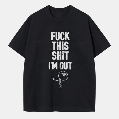 Vintage F**K This Shit I'M Out Classic T-Shirt