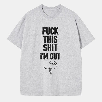 Vintage F**K This Shit I'M Out Classic T-Shirt