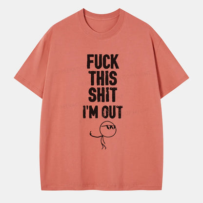 Vintage F**K This Shit I'M Out Classic T-Shirt