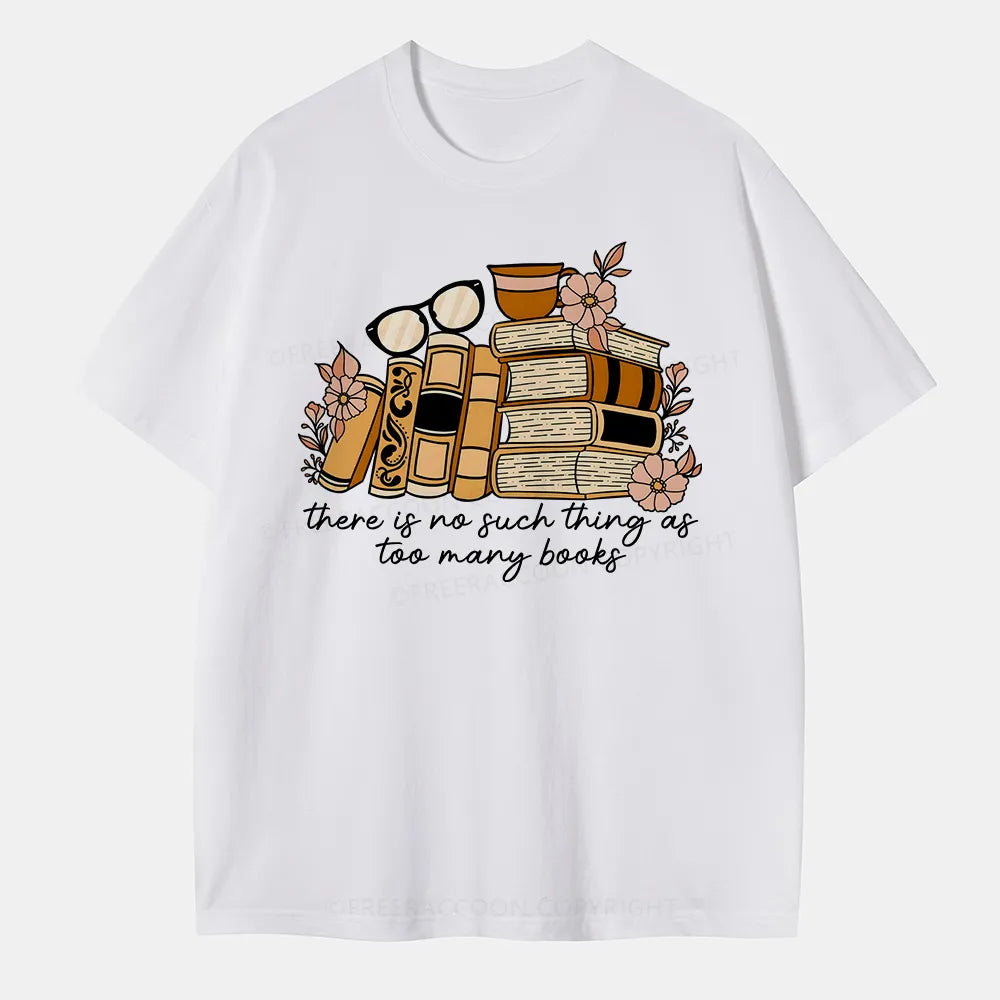 Vintage There Is No Such Thing As Too Many Books Classic T-Shirt