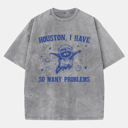 Vintage Houston, I Have So Many Problems Washed T-Shirt