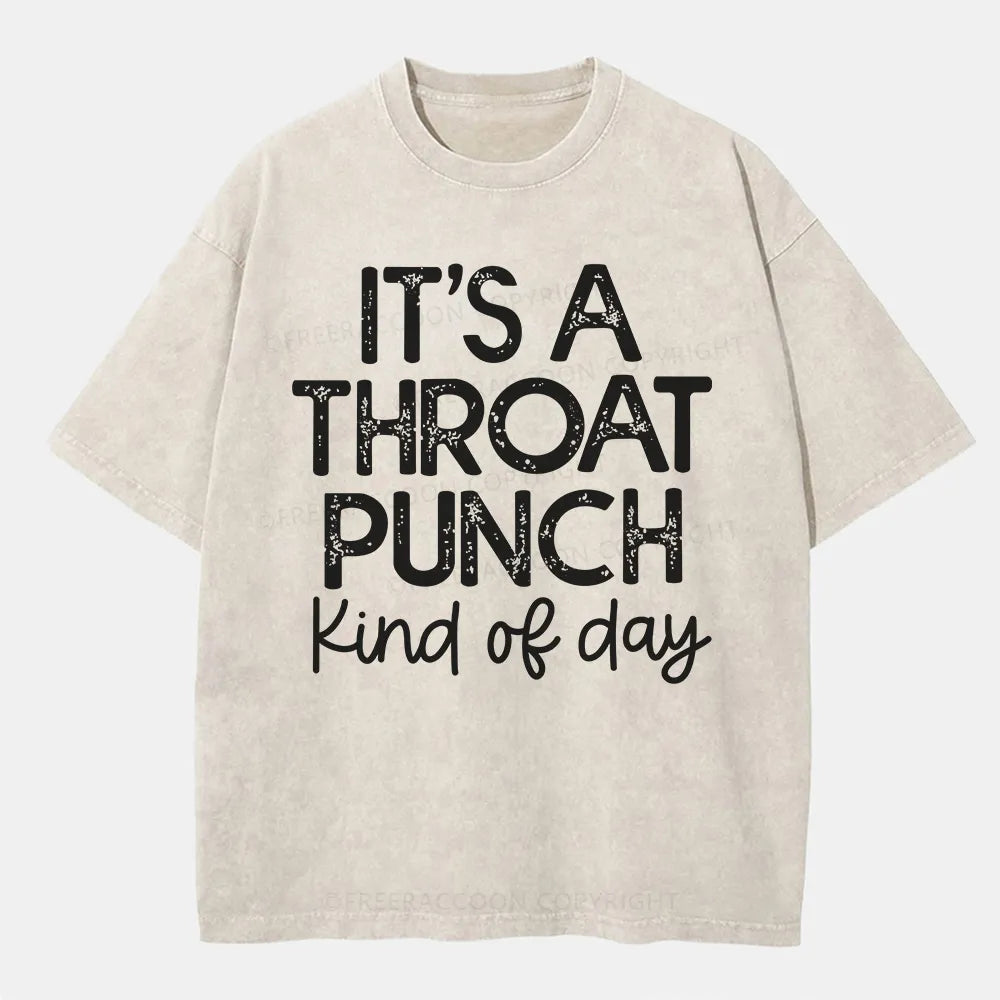 Vintage It'S A Throat Punch Kind Of Day Washed T-Shirt