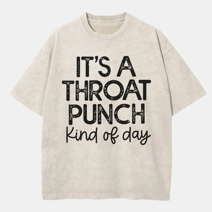 Vintage It'S A Throat Punch Kind Of Day Washed T-Shirt