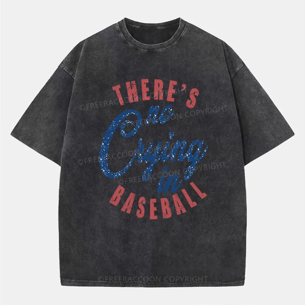 Vintage There'S Is No Crying In Baseball Washed T-Shirt