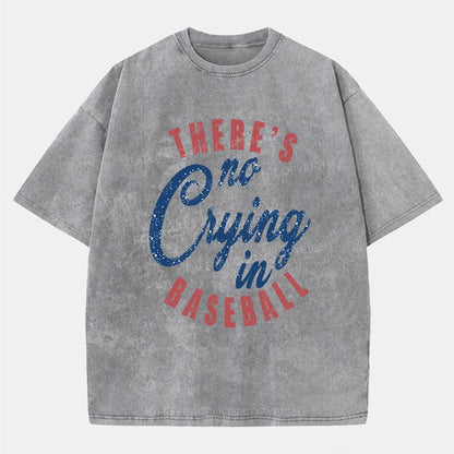 Vintage There'S Is No Crying In Baseball Washed T-Shirt