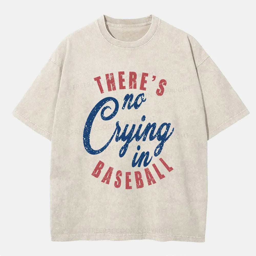 Vintage There'S Is No Crying In Baseball Washed T-Shirt