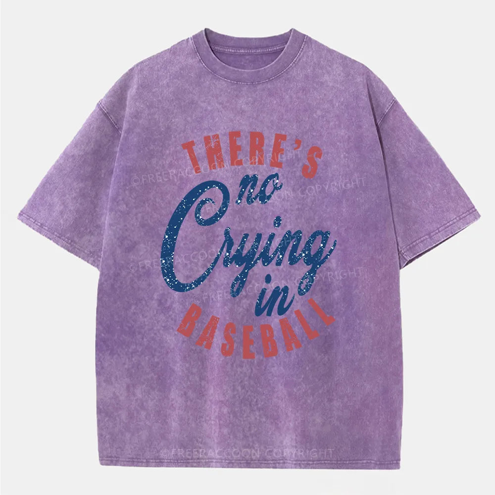 Vintage There'S Is No Crying In Baseball Washed T-Shirt