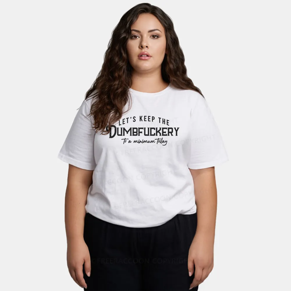 Vintage Let'S Keep The Dumbfuckery To A Minimum Today Classic T-Shirt