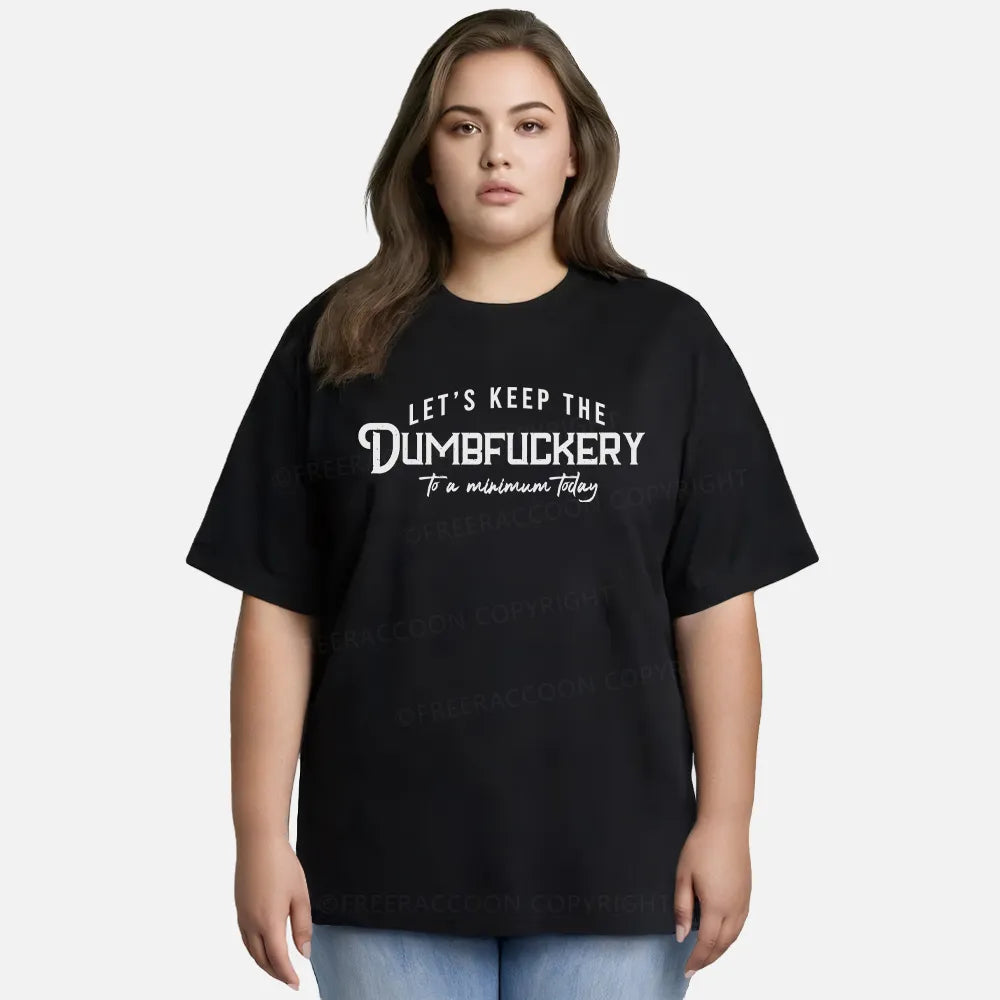 Vintage Let'S Keep The Dumbfuckery To A Minimum Today Classic T-Shirt