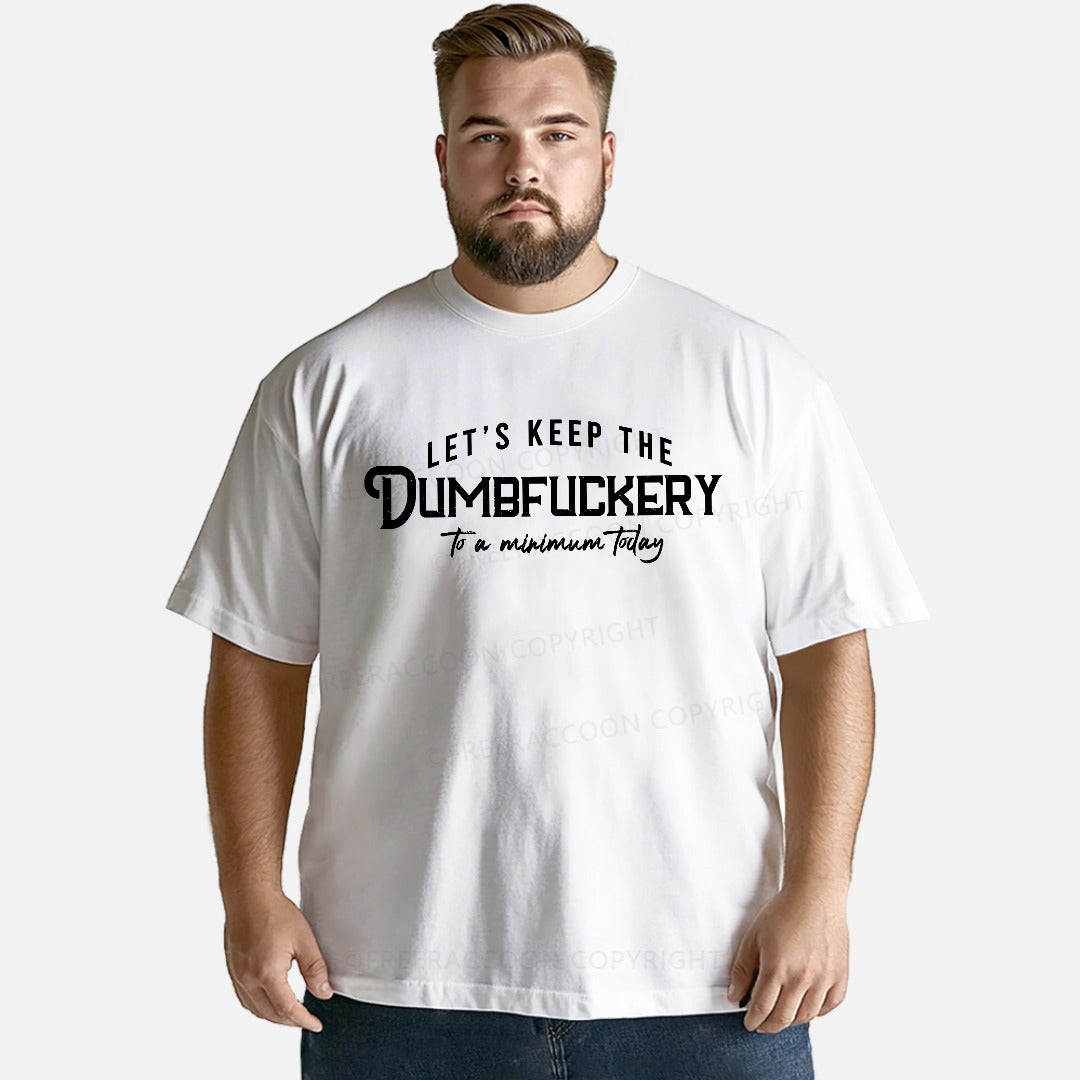 Vintage Let'S Keep The Dumbfuckery To A Minimum Today Classic T-Shirt