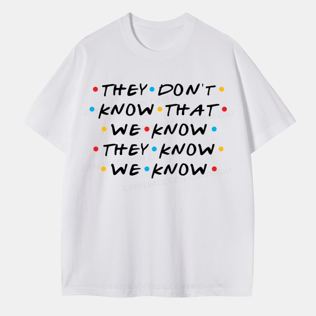 Vintage They Don'T Know That We Know They Know We Know Classic T-Shirt