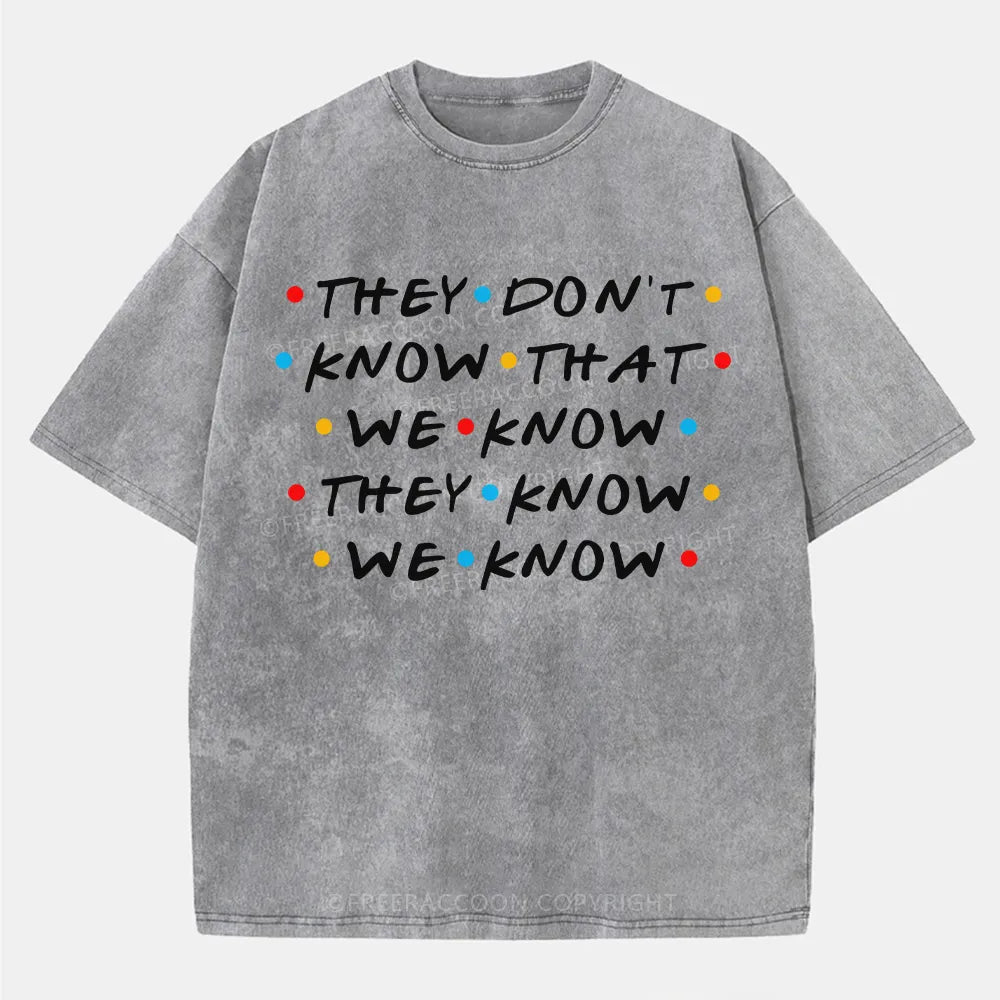 Vintage They Don'T Know That We Know They Know We Know Washed T-Shirt