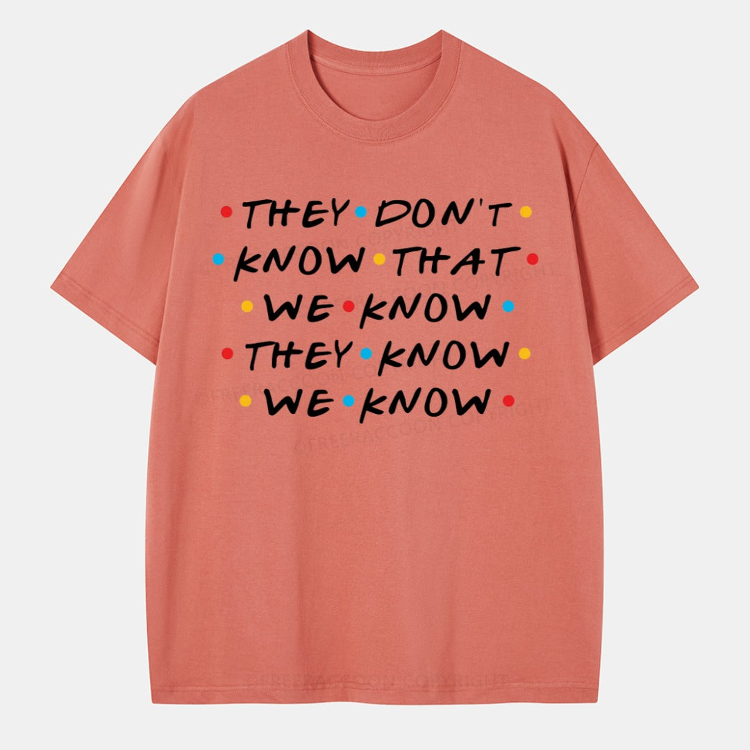 Vintage They Don'T Know That We Know They Know We Know Classic T-Shirt