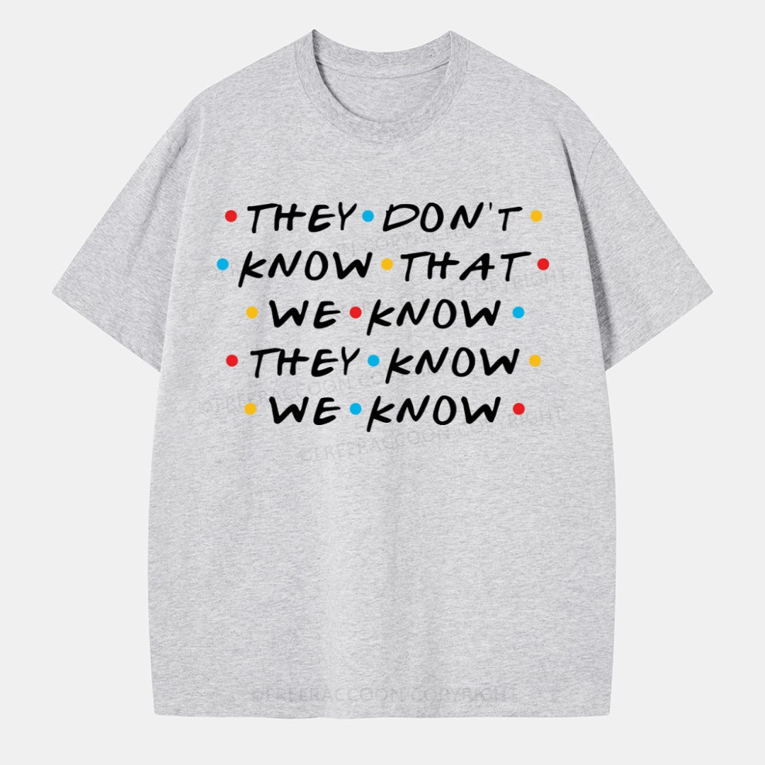 Vintage They Don'T Know That We Know They Know We Know Classic T-Shirt