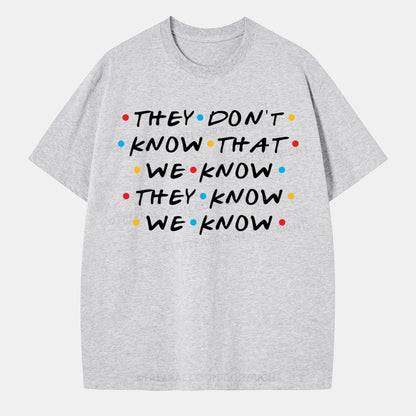 Vintage They Don'T Know That We Know They Know We Know Classic T-Shirt