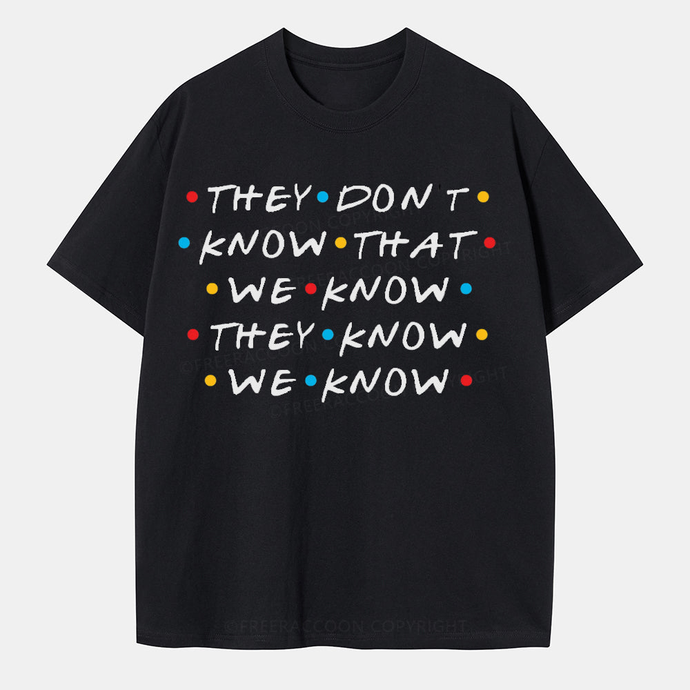 Vintage They Don'T Know That We Know They Know We Know Classic T-Shirt