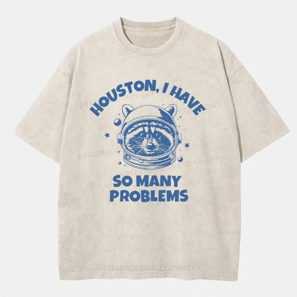 Vintage Houston I Have So Many Problems Space Humor Washed T-Shirt