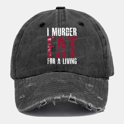 Vintage I Murder Fat For A Living Ripped Washed Cap