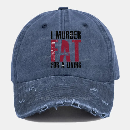 Vintage I Murder Fat For A Living Ripped Washed Cap