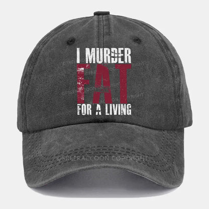 Vintage I Murder Fat For A Living Washed Cap