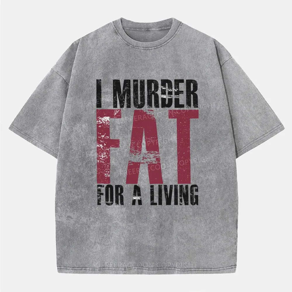 Vintage I Murder Fat For A Living Washed T-Shirt