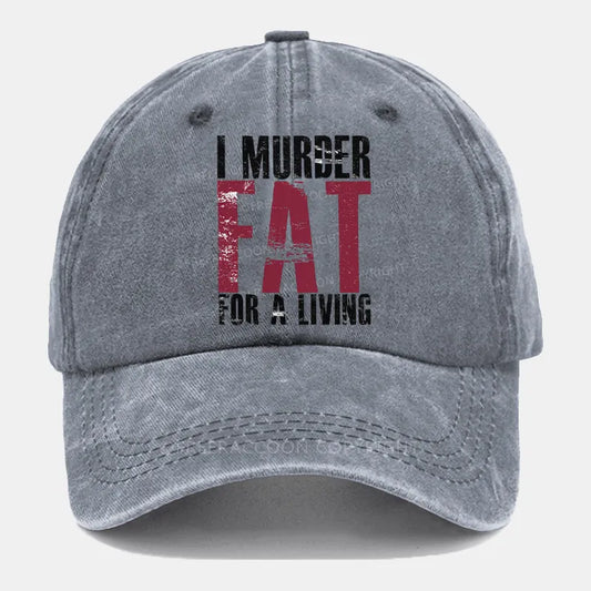 Vintage I Murder Fat For A Living Washed Cap