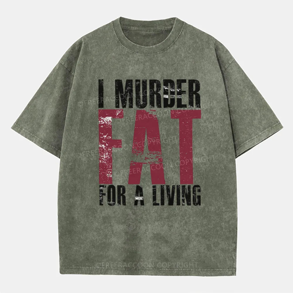 Vintage I Murder Fat For A Living Washed T-Shirt