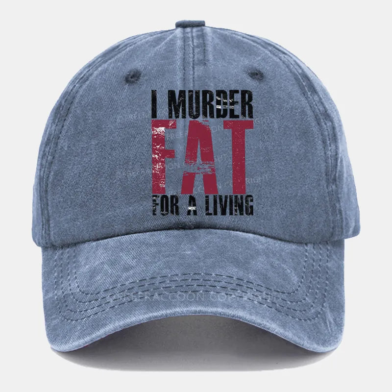 Vintage I Murder Fat For A Living Washed Cap