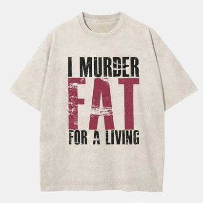 Vintage I Murder Fat For A Living Washed T-Shirt