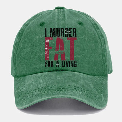 Vintage I Murder Fat For A Living Washed Cap