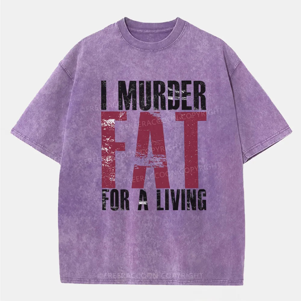 Vintage I Murder Fat For A Living Washed T-Shirt