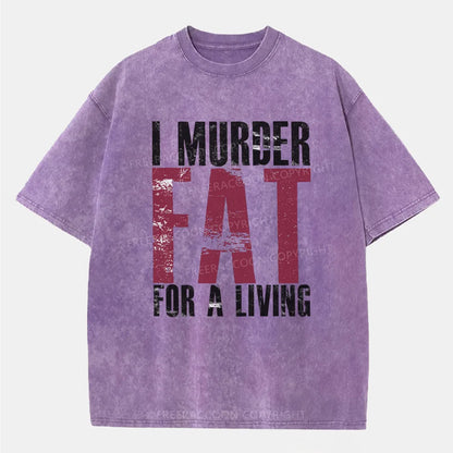 Vintage I Murder Fat For A Living Washed T-Shirt