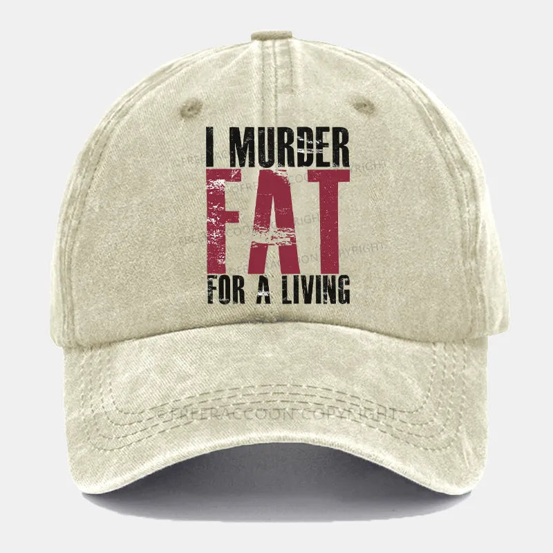 Vintage I Murder Fat For A Living Washed Cap