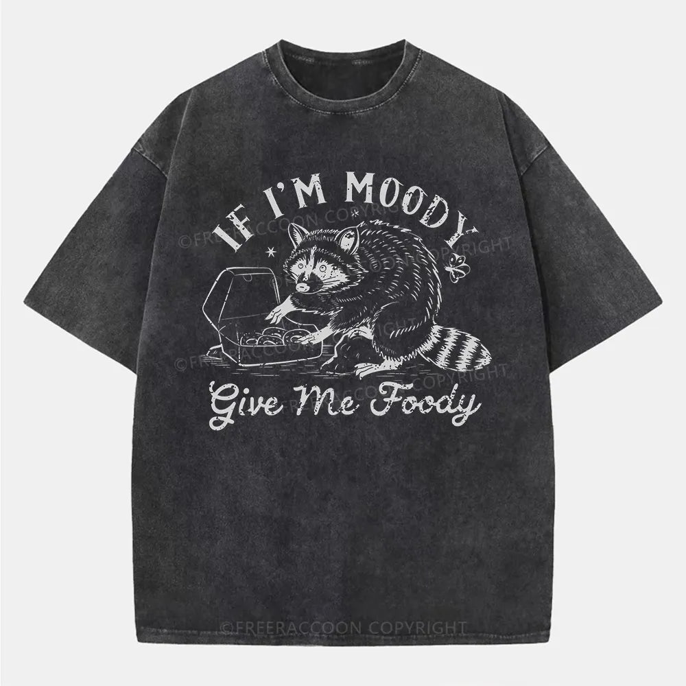 Vintage If I'M Moody Give Me Foody Washed T-Shirt