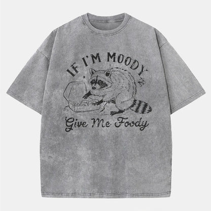 Vintage If I'M Moody Give Me Foody Washed T-Shirt