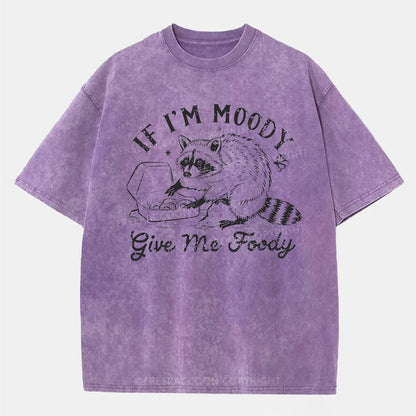 Vintage If I'M Moody Give Me Foody Washed T-Shirt