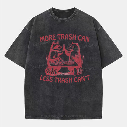 Vintage More Trash Can Less Trash Cant Washed T-Shirt