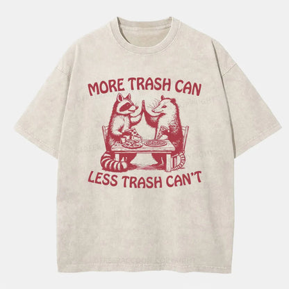 Vintage More Trash Can Less Trash Cant Washed T-Shirt