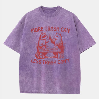 Vintage More Trash Can Less Trash Cant Washed T-Shirt